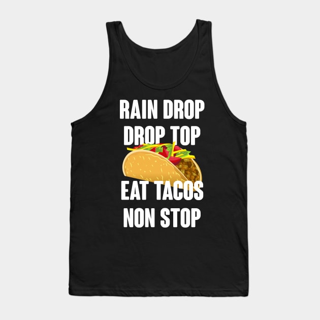 Rain Drop Drop Top Eat Tacos Non Stop - Taco Lover Tank Top by TShirtWaffle1